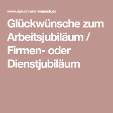 Glückwünsche Zum Arbeitsjubiläum Firmen Oder