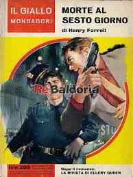 Alla libreria iocisto di via cimarosa, 20 (piazza fuga), sarà presentato il libro il sesto giorno di rosanna rubino, fazi editore. Morte Al Sesto Giorno Henry Farrell Mondadori Libreria Re Baldoria