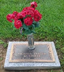 Michael Tristem “Mike” Murphree (1954-2001)