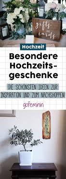 Zur Inspiration 38 Besondere Hochzeitsgeschenke Die Einfach Anders Sind Geschenk Hochzeit Hochzeitsgeschenk Geschenkideen Hochzeit