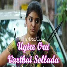 Uyire oru varthai sollada song mp3 download, uyire oru varthai sollada best love song heart touching album download mp3 in 320 kbps having 12.28 mb size. Uyire Oru Varthai Sollada Mp3 Song Download Tamil Uyire Oru Varthai Love Song Mp3 Female Version Uyire Oru Varthai Sollada Cartoon Version Sakti Purba