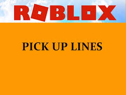 Yet, they really impress everybody, young people, old ones, men, women etc. 44 Roblox Pick Up Lines Funny Dirty Cheesy