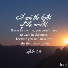 Jesus Spoke To The People Once More And Said I Am The Light Of The World If You Foll Light Of The World Christian Quotes Inspirational Encouragement Quotes