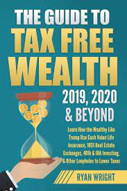 ✅ get this audiobook for free from here. The Guide To Tax Free Wealth 2019 2020 Beyond Learn How The Wealthy Like Trump Use Cash Value Life Insurance 1031 Real Estate Exchanges 401k Ira Investing Other Loopholes