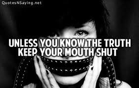 Unless You Know The Truth Keep Your Mouth Shut Inspirational Quotes Meaningful Quotes Book Quotes