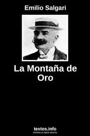 Escrita originalmente en inglés, fue traducida al español por santiago del rey y publicada en españa por miscelánea editorial. Libro Gratis La Montana De Oro Emilio Salgari Textos Info