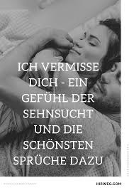 Ich Vermisse Dich Ein Gefuhl Der Sehnsucht Und Die Schonsten Spruche Dazu In 2020 Sehnsucht Nach Dir Vermisse Dich Ich Liebe Dich Zitate
