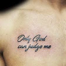 — 15 ye judge after the flesh; Chest Tattoos For Men Only God Can Judge Me Novocom Top