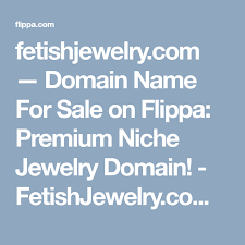 Fetishjewelry Com Domain Name For Sale On Flippa Premium Niche Jewelry Domain Fetishjewelry Com 14 Yrs Aged Domains Jewelry Names Sale On Domain