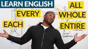 A complete amount or sum : Learn English When To Use Each Every Whole Entire All Engvid