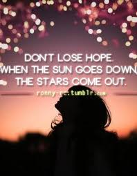 Maybe you would like to learn more about one of these? Don T Lose Hope When The Sun Goes Down The Stars Come Out