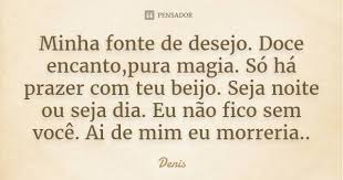 Pensador Minha Fonte De Desejo Doce Encanto Pura Magia Facebook