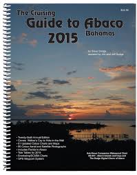 the cruising guide to abaco bahamas 2015 steve dodge jon