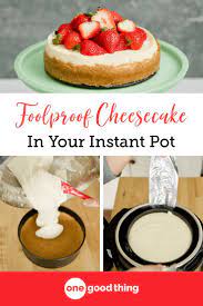 How To Make Amazing Instant Pot Cheesecake One Good Thing By Jillee Recipe Instant Pot Cheesecake Recipe Savoury Cake Food Processor Recipes