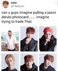See, rate and share the best jason derulo memes, gifs and funny pics. Jaehyun Rlly Skidaddles My Skadoodle Imagine Not Wanting A Jason Derulo Oppa Photocard