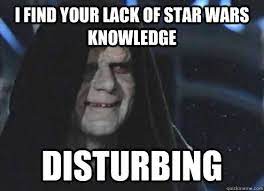 I Find Your Lack Of Star Wars Knowledge Disturbing Emperor Palpatine Quickmeme
