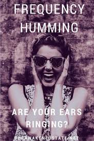 Frequency Humming Are Your Ears Ringing Tinnitus Remedies Ascension Symptoms Ear