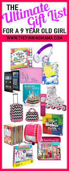 This is the time when she is getting acquainted with the outside world and any gift from you means a lot for her. The Ultimate Gift List For A 9 Year Old Girl The Pinning Mama