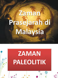 Manusia di zaman itu bertahan hidup dengan hanya mengandalkan sumber daya alam di sekitarnya. Zaman Prasejarah Di Malaysia