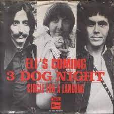 Check spelling or type a new query. Eli S Coming 7 1969 Von Three Dog Night