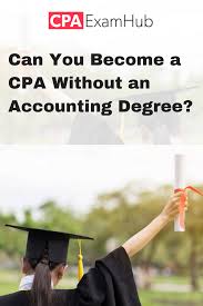 Can you be an accountant without a degree. Is It Possible To Become A Cpa Without An Accounting Degree Requirements Collegedegree Cpa Accountingdegree Accou Accounting Degree Cpa Exam Accounting