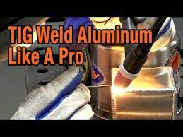 How To Tig Weld Aluminum In Depth Youtube Welding Projects Welding Welding Classes