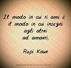 Ciaomondo è il tuo spazio personale in cui puoi crescere ed evolvere, puoi praticare, puoi piangere e ridere, puoi rilassarti, puoi condividere le tue emozioni con licia e con tutti i partecipanti. Il Modo In Cui Ti Ami E Il Modo In Cui Insegni Agli Altri Ad Amarti Rupi Kaur Rupi Kaur Citazioni Frasi Positive