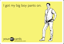 I Got My Big Boy Pants On Weekend Ecard