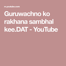 Guruwachno Ko Rakhana Sambhal Kee Dat Youtube Kos Youtube Singer