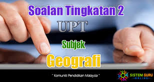 Kertas soalan peperiksaan, ujian, pertengahan tahun, akhir tahun, kbat, karangan, novel, buku teks tingkatan 2 tahun 2021. Ujian Pertengahan Tahun Upt Geografi Tingkatan 2