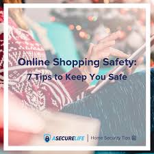 Online Shopping Safety 7 Tips To Keep You Safe Asecurelife Com Safety Shop Security Tips Home Security Tips