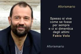Aforismario Le Frasi Piu Belle E Significative Di Fabio Volo