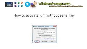 Its a simple method of trial reset and registering a fake serial key. Calameo How To Activate Idm Without Serial Key