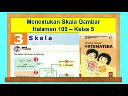 Kunci jawaban soal latihan buku siswa senang belajar matematika kelas 5 sd/mi kurikulum 2013 revisi 2018 halaman 121, 122, 123, 124. Asyik Mencoba Hal 109 Menentukan Skala Gambar Senang Belajar Matematika Kelas 5 Bab 3 Youtube