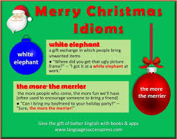 Merry Christmas Here Are A Couple Of Idioms To Get You In The Holiday Spirit Learn English Idioms English Language Learning