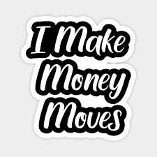 This is one rap quote that resonates with me way too much. I Make Money Moves Rap Quotes Magnet Teepublic