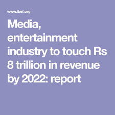 Media, entertainment industry to touch Rs 8 trillion in revenue by ...