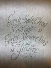 Every saint has a past, every sinner has a future this is what i want to get with my husband! Every Saint Has A Past Every Sinner Has A Future Leg Sleeve Tattoo Tattoo Quotes Leo Tattoos