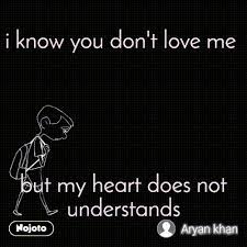 I Know You Don T Love Me But My Heart Does N Nojoto