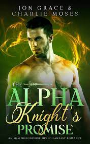 The Alpha Knight's Promise: A Queen's Omega Novel: Omegaverse Mpreg by Jon  Grace | Goodreads