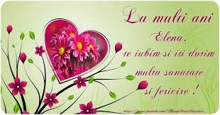 La multi ani, elena, multa san. La Multi Ani Elena Te Iubim Si Iti Dorim Multa Sanatate Si Fericire Felicitari De La Multi Ani Pentru Elena Mesajeurarifelicitari Com