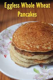 Eggless Whole Wheat Pancakes Bananas Foster Sauce Recipe Whole Wheat Pancakes Wheat Pancakes Wheat Banana