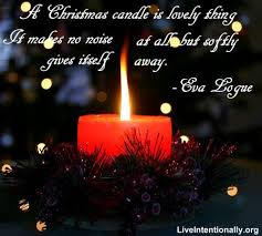 Inspirational Quote A Christmas Candle Is A Lovely Thing It Makes No Noise At All But Softly Gives Christmas Quotes Images Christmas Candle Christmas Quotes