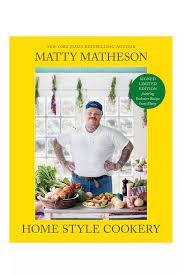 Matty Matheson Home Style Cookery By Matty Matheson Cookery House Styles Special Recipes
