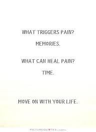 It may seem like a harsh statement to share with someone who has share an insightful quote with your friend whose heart was broken. Time Heals Pain Quotes Quotesgram