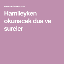 Hamileyken Okunacak Dua Ve Sureler Dualar Iman Ebeveyn Olmak