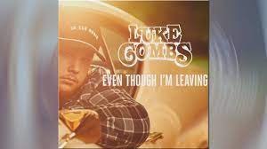 I've received so many request for reactions, please keep them coming.please remember to subscribe and turn on the bell notification and hit the like.social. The Real Story Behind Luke Combs Even Though I M Leaving Lyrics Youtube