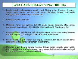 Selain itu, niat sholat dhuha cukup dilafalkan di dalam hati saja. Shalat Dhuha