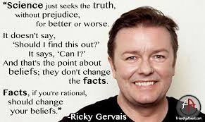 Ricky Gervais On Science And Facts Beliefs Atheism Quotes Facts