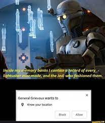 General Grievous Wants To Q Know Your Location Ifunny Star Wars Humor Star Wars Jokes Funny Star Wars Memes